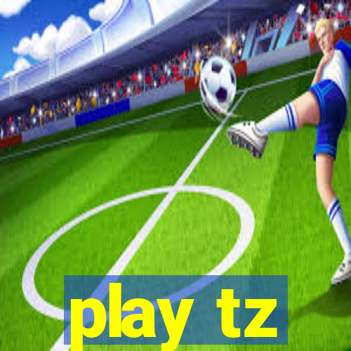 play tz